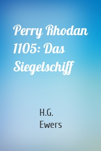 Perry Rhodan 1105: Das Siegelschiff
