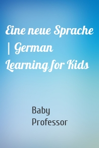 Eine neue Sprache | German Learning for Kids