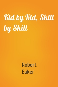 Kid by Kid, Skill by Skill