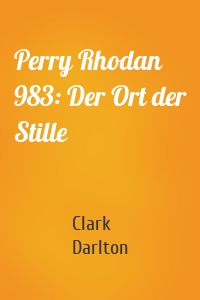Perry Rhodan 983: Der Ort der Stille