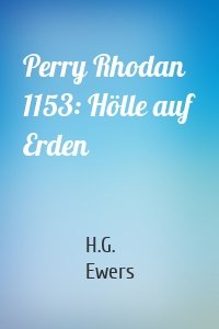 Perry Rhodan 1153: Hölle auf Erden