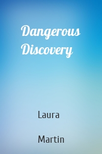 Dangerous Discovery