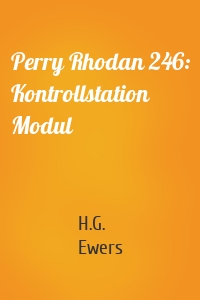 Perry Rhodan 246: Kontrollstation Modul