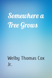 Somewhere a Tree Grows