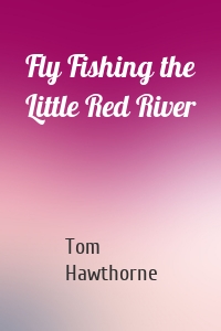 Fly Fishing the Little Red River