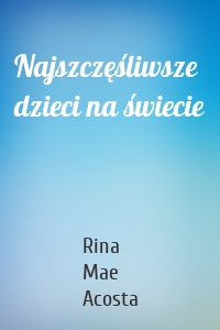 Najszczęśliwsze dzieci na świecie