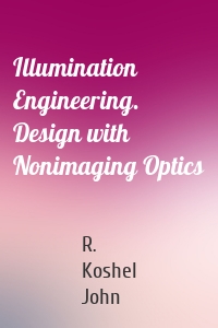 Illumination Engineering. Design with Nonimaging Optics