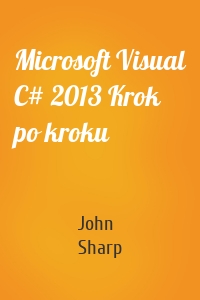 Microsoft Visual C# 2013 Krok po kroku