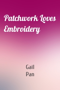 Patchwork Loves Embroidery