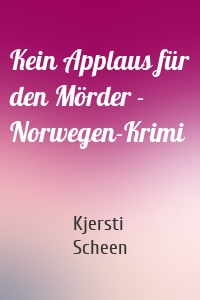 Kein Applaus für den Mörder - Norwegen-Krimi