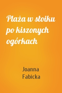 Plaża w słoiku po kiszonych ogórkach