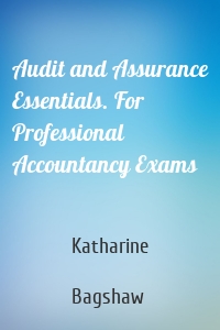 Audit and Assurance Essentials. For Professional Accountancy Exams