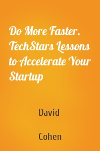 Do More Faster. TechStars Lessons to Accelerate Your Startup