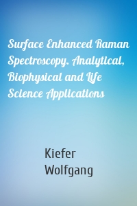 Surface Enhanced Raman Spectroscopy. Analytical, Biophysical and Life Science Applications