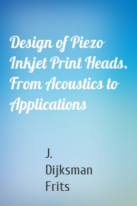 Design of Piezo Inkjet Print Heads. From Acoustics to Applications