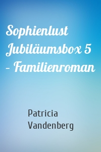 Sophienlust Jubiläumsbox 5 – Familienroman