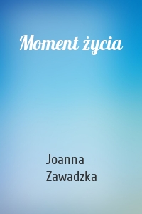 Moment życia