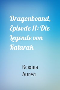 Dragonbound, Episode 11: Die Legende von Katarak