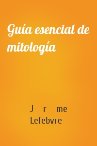 Guía esencial de mitología
