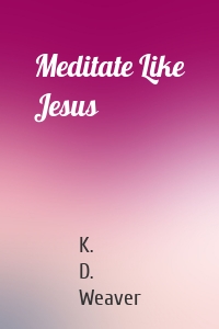 Meditate Like Jesus