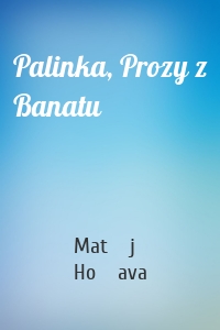 Palinka, Prozy z Banatu