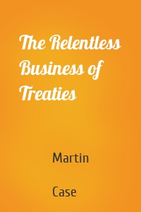 The Relentless Business of Treaties