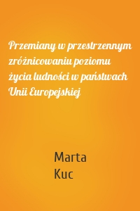 Przemiany w przestrzennym zróżnicowaniu poziomu życia ludności w państwach Unii Europejskiej