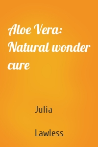 Aloe Vera: Natural wonder cure