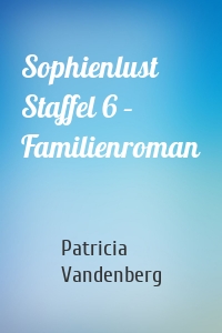 Sophienlust Staffel 6 – Familienroman