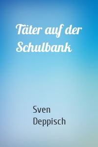 Täter auf der Schulbank