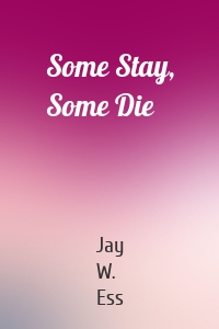 Some Stay, Some Die