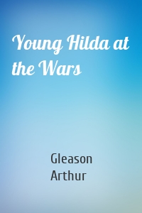 Young Hilda at the Wars