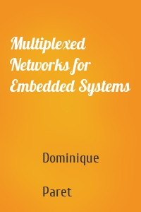 Multiplexed Networks for Embedded Systems