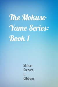 The Mokuso Yame Series: Book 1