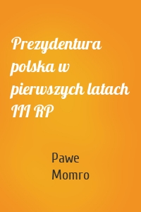 Prezydentura polska w pierwszych latach III RP