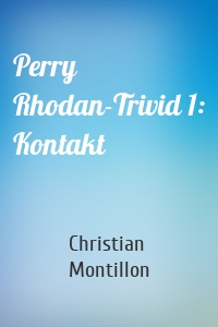 Perry Rhodan-Trivid 1: Kontakt
