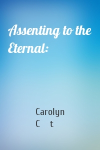 Assenting to the Eternal: