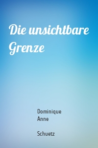 Die unsichtbare Grenze