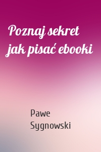 Poznaj sekret jak pisać ebooki