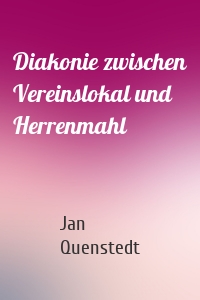 Diakonie zwischen Vereinslokal und Herrenmahl