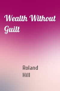 Wealth Without Guilt