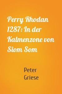 Perry Rhodan 1287: In der Kalmenzone von Siom Som