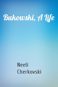 Bukowski, A Life