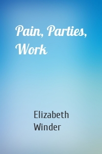 Pain, Parties, Work