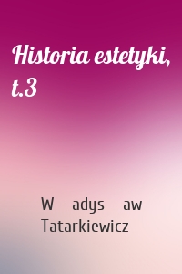 Historia estetyki, t.3