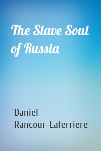 The Slave Soul of Russia