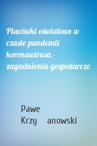 Placówki oświatowe w czasie pandemii koronawirusa - zagadnienia gospodarcze