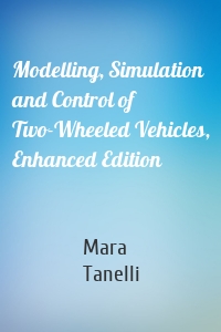 Modelling, Simulation and Control of Two-Wheeled Vehicles, Enhanced Edition