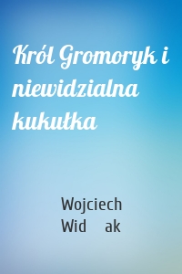 Król Gromoryk i niewidzialna kukułka