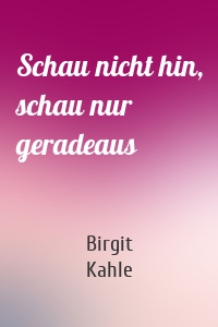 Schau nicht hin, schau nur geradeaus